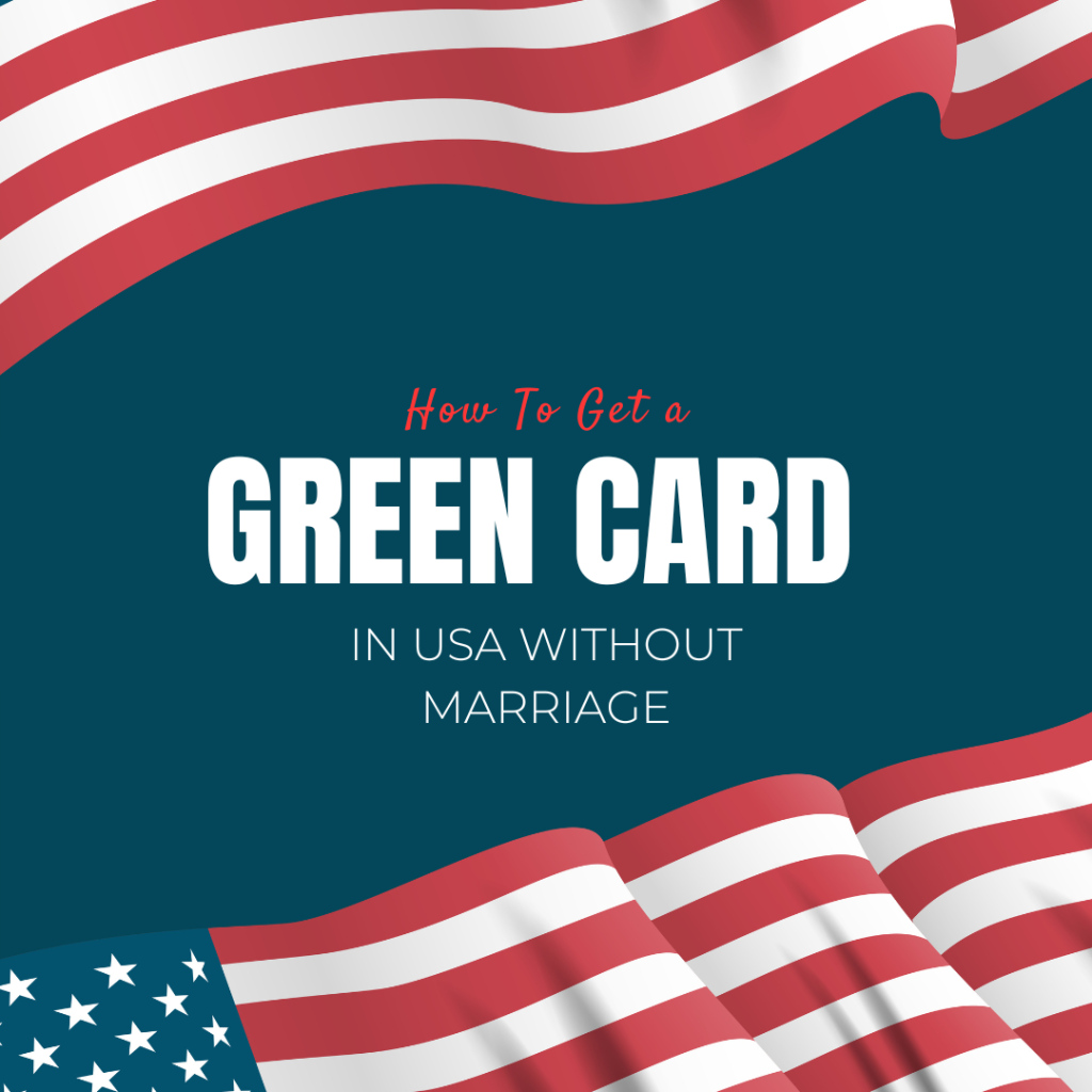 How to Get a Green Card in USA Without Marriage